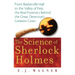 The Science of Sherlock Holmes: From Baskerville Hall to the Valley of Fear, the Real Forensics Behind the Great Detective's Greatest Cases