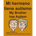 Mi hermano tiene autismo My Brother has Autism (Spanish Edition)