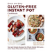Quick and Easy Gluten Free Instant Pot Cookbook: Fast and Simple Recipes the Whole Family Will Love - Even Those Who Aren't Gluten Sensitive!