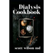Dialysis Cookbook: The Effective Guide To Prevent And Avoid Dialysis