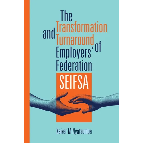The Transformation and Turnaround of Employers' Federation SEIFSA
