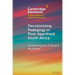 Decolonizing Pedagogy in Post-Apartheid South Africa