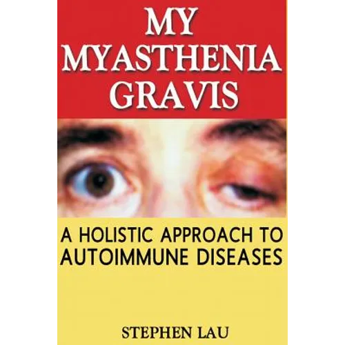 My Myasthenia Gravis: A Holistic Approach to Autoimmune Diseases
