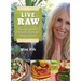 Live Raw: Raw Food Recipes for Good Health and Timeless Beauty