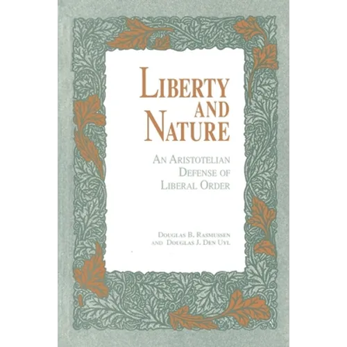 Liberty and Nature: An Aristotelian Defense of Liberal Order