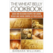 The Wheat Belly Cookbook: Quick and Delicious Recipes for Losing Weight and Taking Control of Your Health