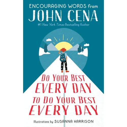 Do Your Best Every Day to Do Your Best Every Day: Encouraging Words from John Cena