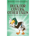 Duck For Cover & Other Tales: A Collection Of Short Stories