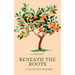 Beneath the Roots: A Collection of Poems