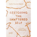 Restoring the Shattered Self: A Christian Counselor's Guide to Complex Trauma