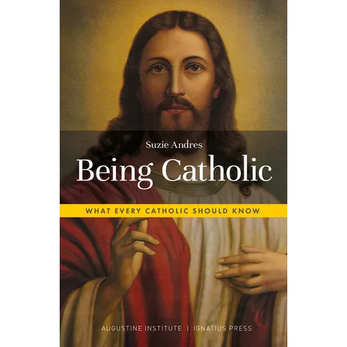 Being Catholic: What Every Catholic Should Know