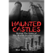 Haunted Castles: Behind The Gates of The Worlds Scariest Castles