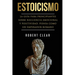 Estoicismo: La Guía Para Principiantes Sobre Resiliencia Emocional Y Positividad. Piensa Como Un Emperador Romano.