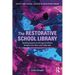 The Restorative School Library: Building Spaces and Programs Where Students Are Seen and Celebrated