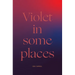 Violet in Some Places
