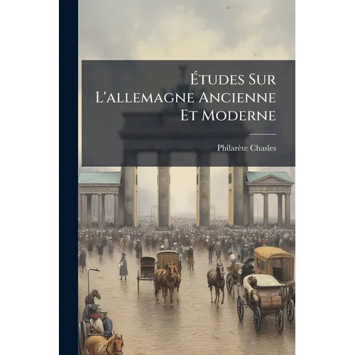 Études Sur L'allemagne Ancienne Et Moderne