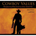 Cowboy Values: Recapturing What America Once Stood for