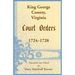 King George County, Virginia Court Orders, 1724-1728