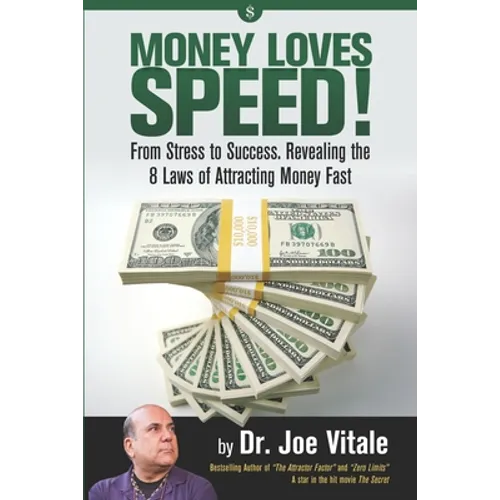 Money Loves Speed: From Stress to Success: Revealing the 8 Laws of Attracting Money Fast
