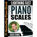 Lightning Fast Piano Scales: A Proven Method to Get Fast Piano Scales in 5 Minutes a Day