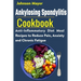Ankylosing Spondylitis Cookbook: Anti-Inflammatory Diet Meal Recipes to Reduce Pain, Anxiety and Chronic Fatigue