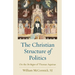 The Christian Structure of Politics: On the De Regno of Thomas Aquinas