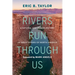 Rivers Run Through Us: A Natural and Human History of Great Rivers of North America
