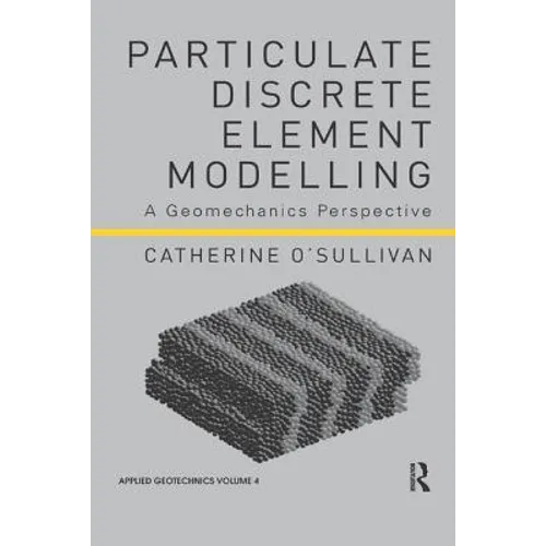 Particulate Discrete Element Modelling: A Geomechanics Perspective
