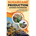 Sugarcane Production: Advance Techniques