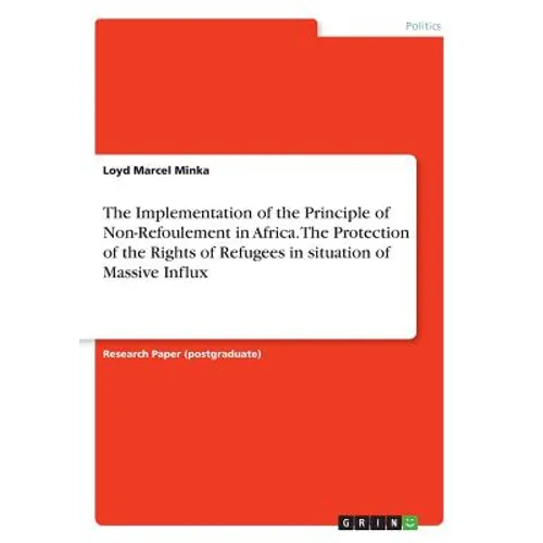 The Implementation of the Principle of Non-Refoulement in Africa. The Protection of the Rights of Refugees in situation of Massive Influx