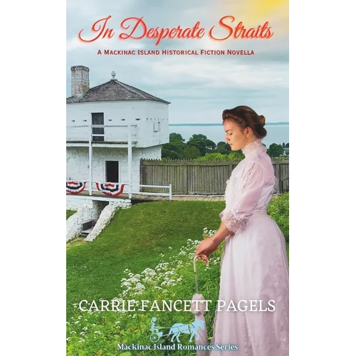 In Desperate Straits: A Mackinac Island Novella & Historical Romance
