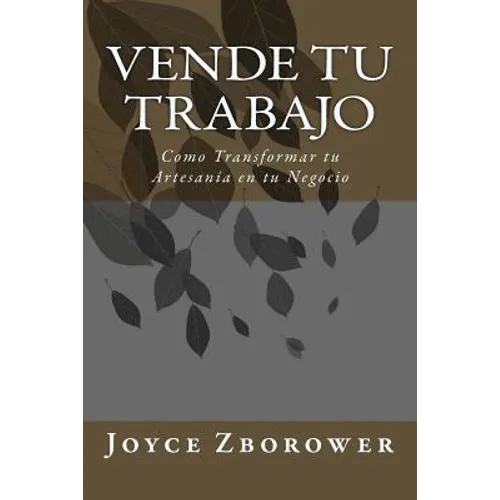 Vende tu Trabajo: Como Transformar tu Artesanía en tu Negocio
