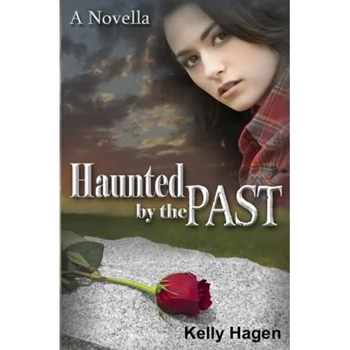 Haunted by the Past: A Novella