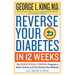 Reverse Your Diabetes in 12 Weeks: The Scientifically Proven Program to Avoid, Control, and Turn Around Your Diabetes
