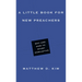 A Little Book for New Preachers: Why and How to Study Homiletics