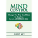 Mind Control: Change The Way You Think So You Can Live A LIMITLESS Life