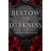 Bestow the Darkness: A Gothic Romance