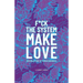 F*Ck the System, Make Love: (R)Evolution of Consciousness.