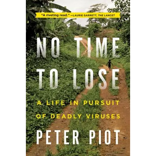 No Time to Lose: A Life in Pursuit of Deadly Viruses