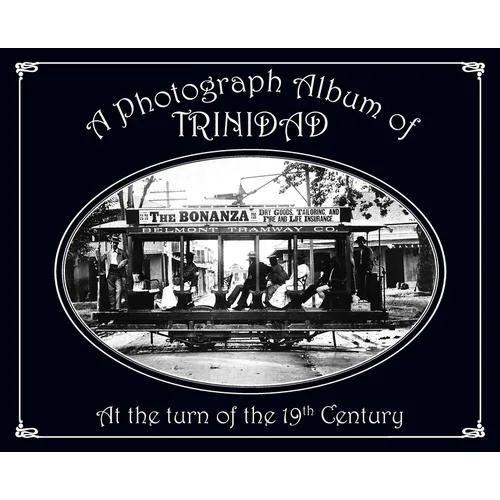 A Photograph Album of Trinidad At the Turn of the 19th Century