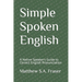 Simple Spoken English: A Native Speaker's Guide to Correct English Pronunciation