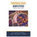 Tuberculosis Demystified: Doctor's Secret Guide