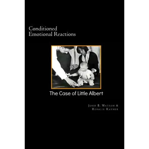 Conditioned Emotional Reactions: : The Case of Little Albert