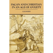 Pagan and Christian in an Age of Anxiety: Some Aspects of Religious Experience from Marcus Aurelius to Constantine