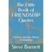 The Little Book of FRIENDSHIP Quotes: Famous Quotes About Friendship