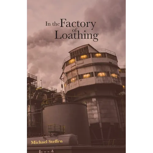 In the Factory of Loathing