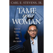 Tame Your Woman: Be the Man She Needs You to Be