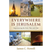 Everywhere Is Jerusalem: Experiencing the Holy Then and Now
