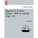 Dignam's Dublin Guide. with a Handy Map, Etc.