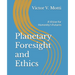 Planetary Foresight and Ethics: A Vision for Humanity's Futures
